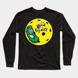 PickleBall - Big Dill Long Sleeve T-Shirt